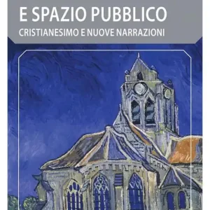 Consegna Rapida Teologia e spazio pubblico. Cristianesimo e nuove narrazioni