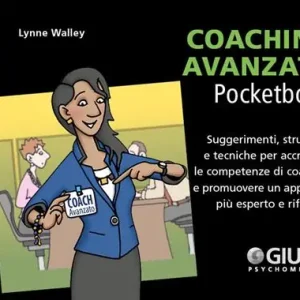 Popolare Coaching avanzato. Suggerimenti, strumenti e tecniche per accrescere le competenze di coaching e promuovere un approccio più esperto e riflessivo