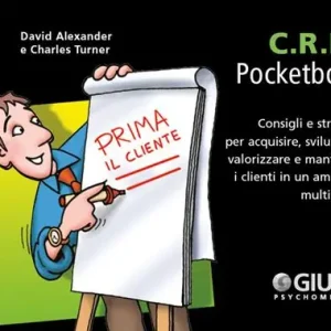 C.R.M. Consigli e strategie per acquisire, sviluppare, valorizzare e mantenere i clienti in un ambiente multicanale Super Prezzo