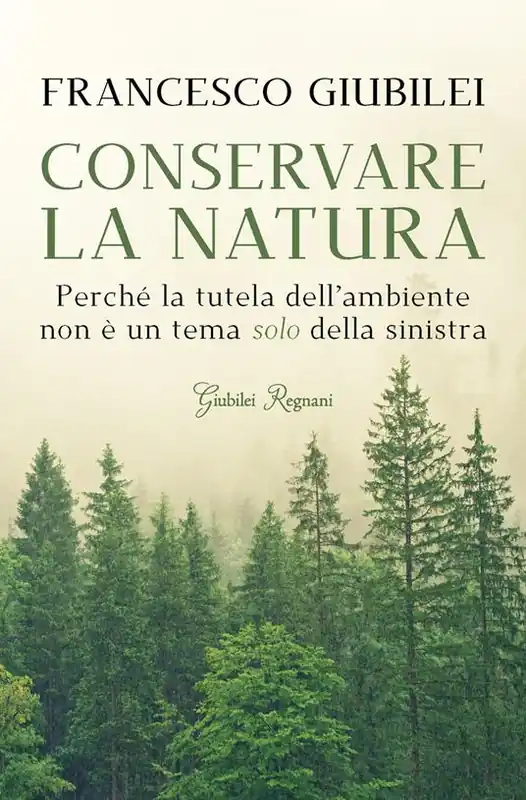 Spedito Oggi Conservare la natura. Perché l‘ambiente è un tema caro alla destra e ai conservatori