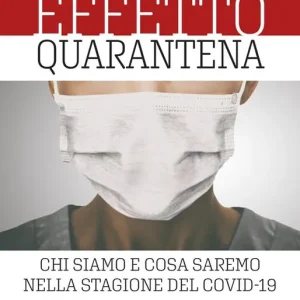 Effetto quarantena. Chi siamo e cosa saremo nella stagione del Covid-19 Non Perdere