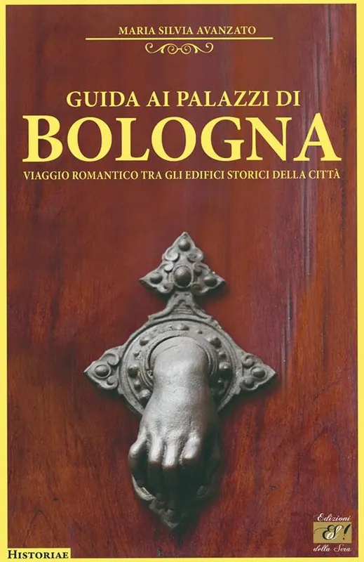 Guida ai palazzi di Bologna. Viaggio romantico tra gli edifici storici della città Spedizione Espresso