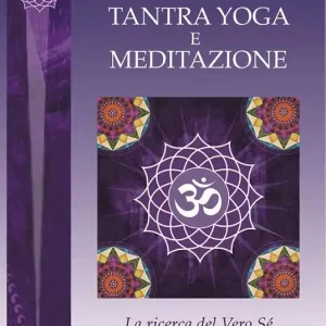 Ultime Pezzi Tantra yoga e meditazione. La ricerca del vero sé
