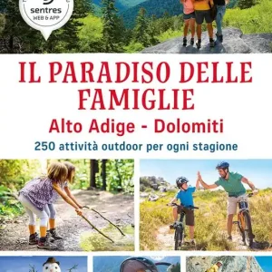 Nuova Collezione Il paradiso delle famiglie. Alto Adige-Dolomiti. 250 attività outdoor per ogni stagione