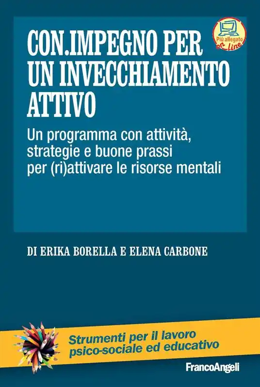 Offerta Speciale Con.impegno per un invecchiamento attivo. Un programma con attività, strategie e buone prassi per (ri)attivare le risorse mentali. Con Contenuto digitale per accesso online