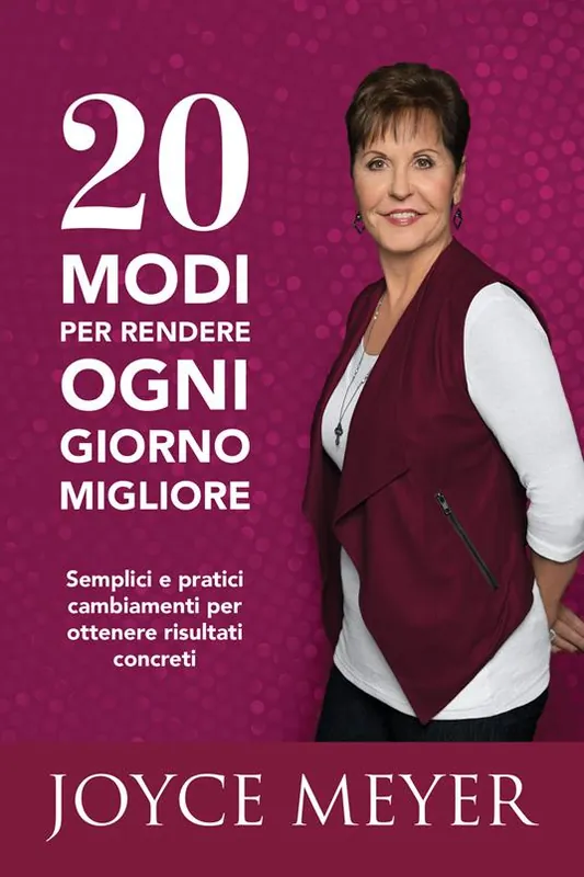 20 modi per rendere ogni giorno migliore. Semplici e pratici cambiamenti per ottenere risultati concreti Nuova Collezione