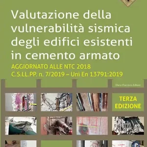 Prezzo Ridotto Valutazione della vulnerabilità sismica degli edifici esistenti in cemento armato. Aggiornato alla NTC 2018