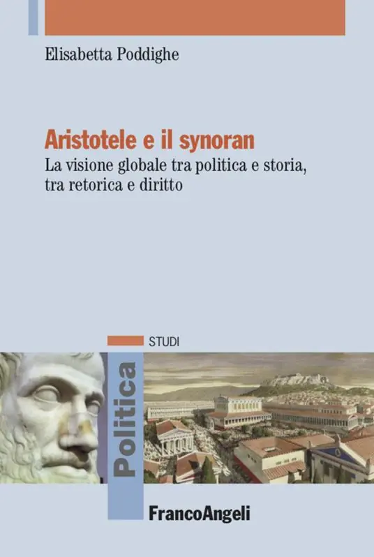 Aristotele e il synoran. La visione globale tra politica e storia, tra retorica e diritto Consegna Rapida
