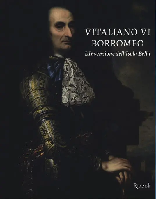 Vitaliano VI Borromeo. L‘invenzione dell‘Isola Bella. Ediz. a colori Consegna Rapida