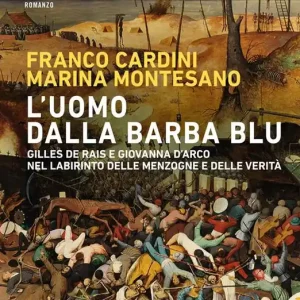 Bestseller L‘uomo dalla barba blu. Gilles de Rais e Giovanna d‘Arco nel labirinto delle menzogne e delle verità
