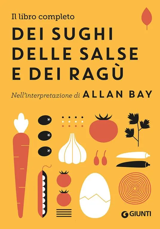 Il libro completo dei sughi, delle salse e dei ragù. Nell‘interpretazione di Allan Bay Miglior Prezzo