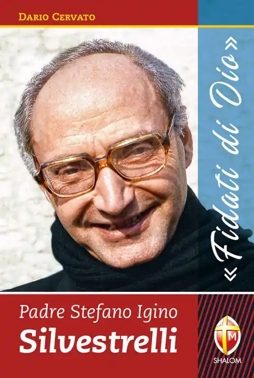 Padre Stefano Igino Silvestrelli. «Fidati di Dio» Acquista Ora
