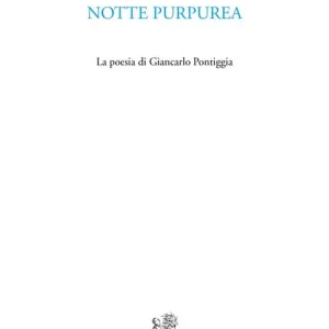 Prezzo Di Fabbrica Notte purpurea. La poesia di Giancarlo Pontiggia