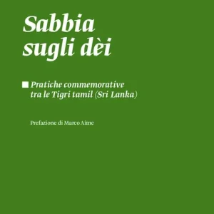 Occasione Sabbia sugli dèi. Pratiche commemorative tra le Tigri Tamil (Sri Lanka)