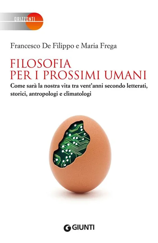 Filosofia per i prossimi umani. Come sarà la nostra vita tra vent‘anni secondo letterati, storici, antropologi e climatologi Affare