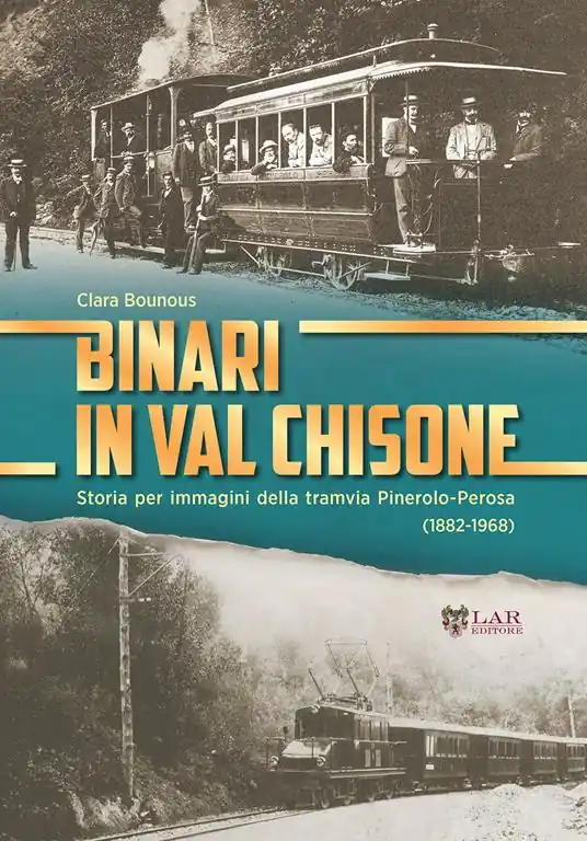 Reso Gratuito Binari in Val Chisone. Storia per immagini della tramvia Pinerolo-Perosa (1882-1965). Ediz. illustrata