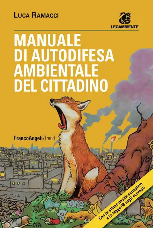 Manuale di autodifesa ambientale del cittadino. Con le ultime novità normative e la legge 68 sugli ecoreati Saldi
