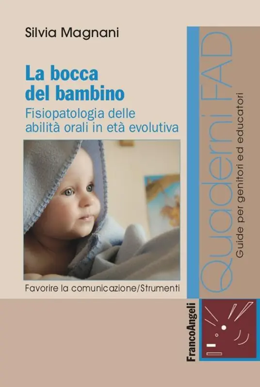 La bocca del bambino. Fisiopatologia delle abilità orali in età evolutiva Subito Disponibile