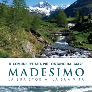 Il comune d‘Italia più lontano dal mare. Madesimo. La sua storia, la sua vita Nuovo Arrivo