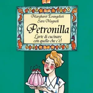Petronilla. L‘arte di cucinare con quello che c‘è! Quantità Limitata