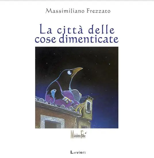 La città delle cose dimenticate. Ediz. a colori Offerta Lampo