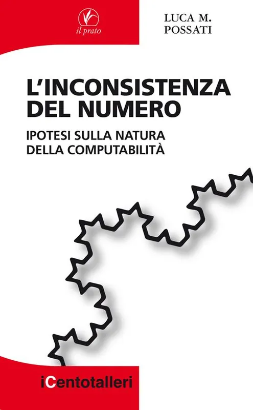 L‘inconsistenza del numero. Ipotesi sulla natura della computabilità Prezzo Scontato