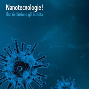 Non Perdere Nanotecnologie! Una rivoluzione già iniziata