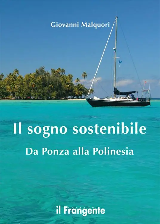 Il sogno sostenibile. Da Ponza alla Polinesia Spedito Oggi