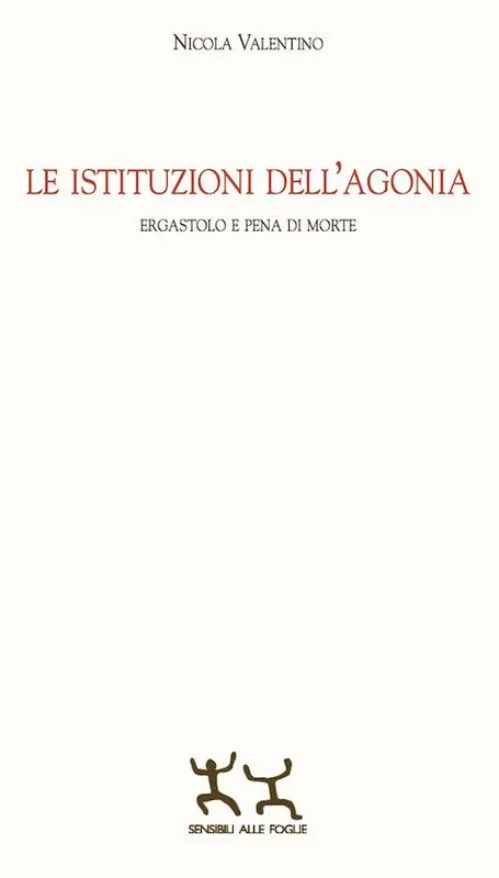 Compra Oggi Stesso Le istituzioni dell‘agonia. Ergastolo e pena di morte