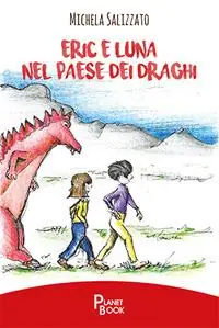 Eric e Luna nel paese dei draghi Spedito Oggi
