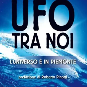 Ufo tra noi. L‘universo è in Piemonte Miglior Prezzo