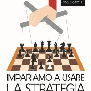Solo Oggi L‘ABC degli scacchi. Impariamo a usare la strategia. 50 piani per impadronirti della scacchiera