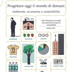 Novità Progettare oggi il mondo di domani. Ambiente, economia e sostenibilità. Ediz. integrale