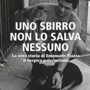 Uno sbirro non lo salva nessuno. La vera storia di Emanuele Piazza, il Serpico palermitano Offerta Lampo