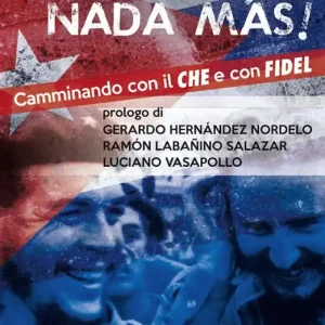 «Vamonos nada màs». Camminando con il Che e con Fidel Reso Gratuito