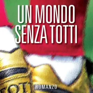 Reso Gratuito Un mondo senza Totti
