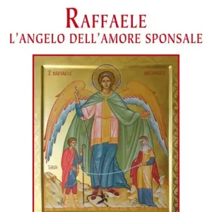 Raffaele. L‘angelo dell‘amore sponsale Offerta Lampo
