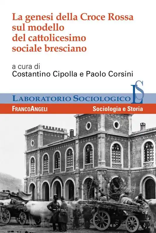 Offerta Limitata La genesi della Croce Rossa sul modello del cattolicesimo sociale bresciano