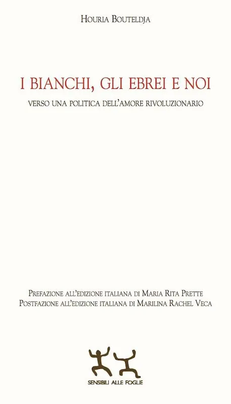 I bianchi, gli ebrei e noi. Verso una politica dell‘amore rivoluzionario Bestseller
