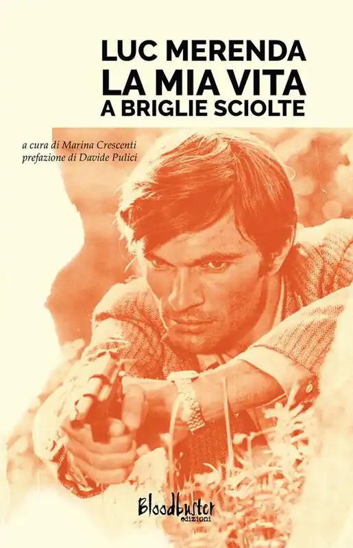 Compra Adesso Luc Merenda. La mia vita a briglie sciolte
