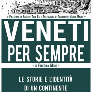 Veneti per sempre. Le storie e l‘identità di un continente Offerta Lampo