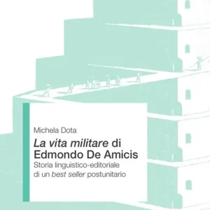 Affare La Vita militare di Edmondo De Amicis. Storia linguistico-editoriale di un best seller postunitario