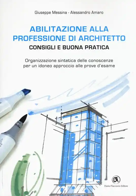 Consegna Rapida Abilitazione alla professione di architetto. Consigli e buona pratica. Organizzazione sintetica delle conoscenze per un idoneo approccio alle prove d‘esame