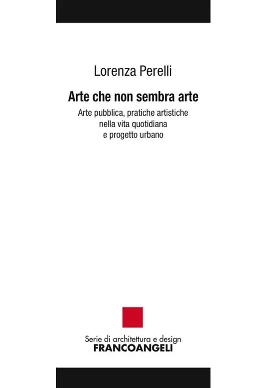 Arte che non sembra arte. Arte pubblica, pratiche artistiche nella vita quotidiana e progetto urbano Nuovo Arrivo