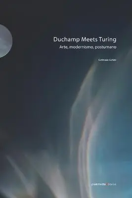 Duchamp meets Turing. Arte, modernismo, postumano. Ediz. illustrata Miglior Prezzo