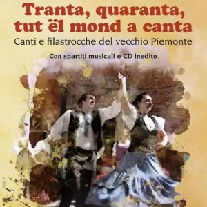 Bestseller Tranta quaranta tut el mond a canta. Canti e filastrocche del vecchio Piemonte. Con CD-Audio