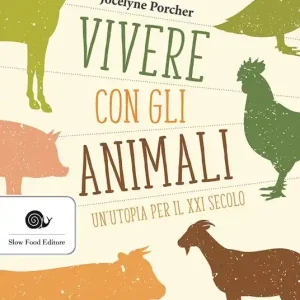 Vivere con gli animali. Un‘utopia per il XXI secolo Subito Disponibile
