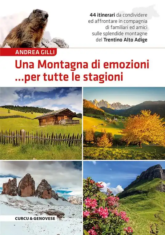 Vendita Finale Una montagna di emozioni... per tutte le stagioni. 44 itinerari da condividere ed affrontare in compagnia di familiari ed amici sulle splendide montagne del Trentino-Alto Adige