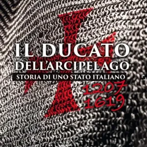 Quantità Limitata Ducato dell‘arcipelago. Storia di uno Stato italiano (1207-1619)