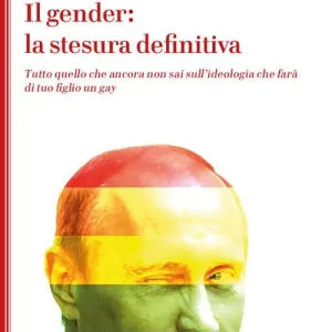 Più Venduto Il gender la stesura definitiva. Tutto quello che ancora non sai sull‘ideologia che farà di tuo figlio un gay. Nuova ediz.